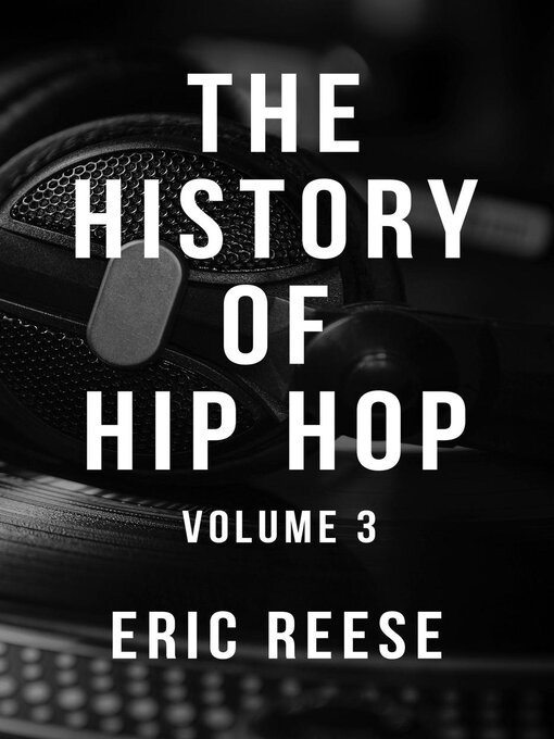 Title details for The History of Hip Hop by Eric Reese - Available